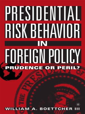 cover image of Presidential Risk Behavior in Foreign Policy